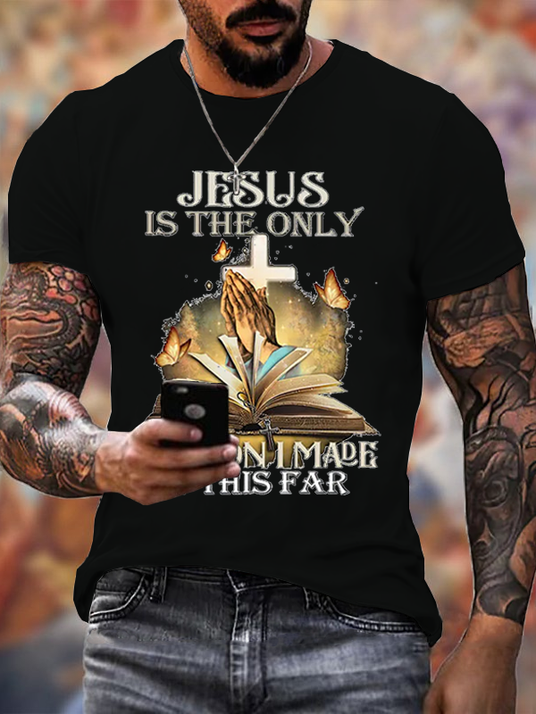 Jesus Is the Only Reason I Made It This Far T-Shirt