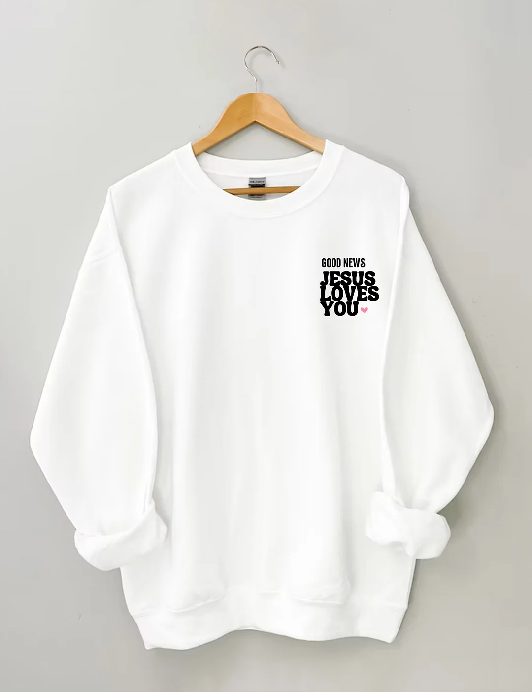 Good News Jesus Loves You Sweatshirt
