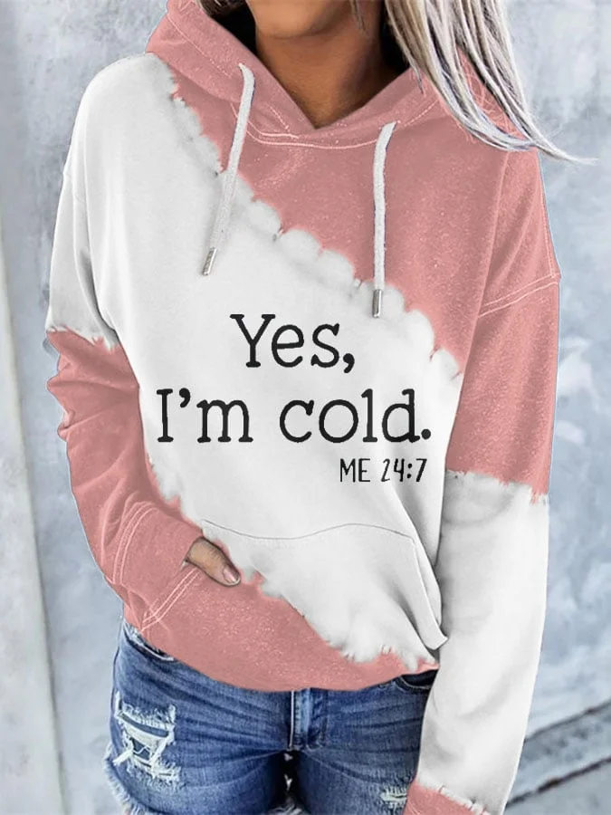Yes I'm Cold Me 24 7 Print With Pocket Hoodie socialshop