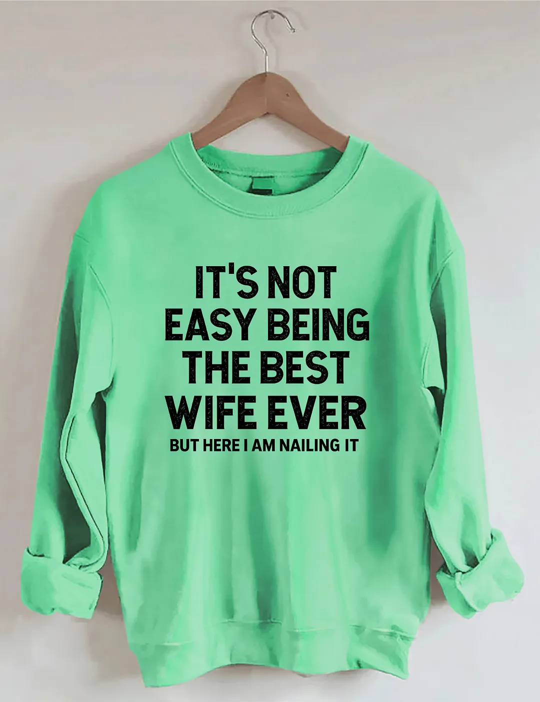 It's Not Easy Being The Best Wife Ever Sweatshirt