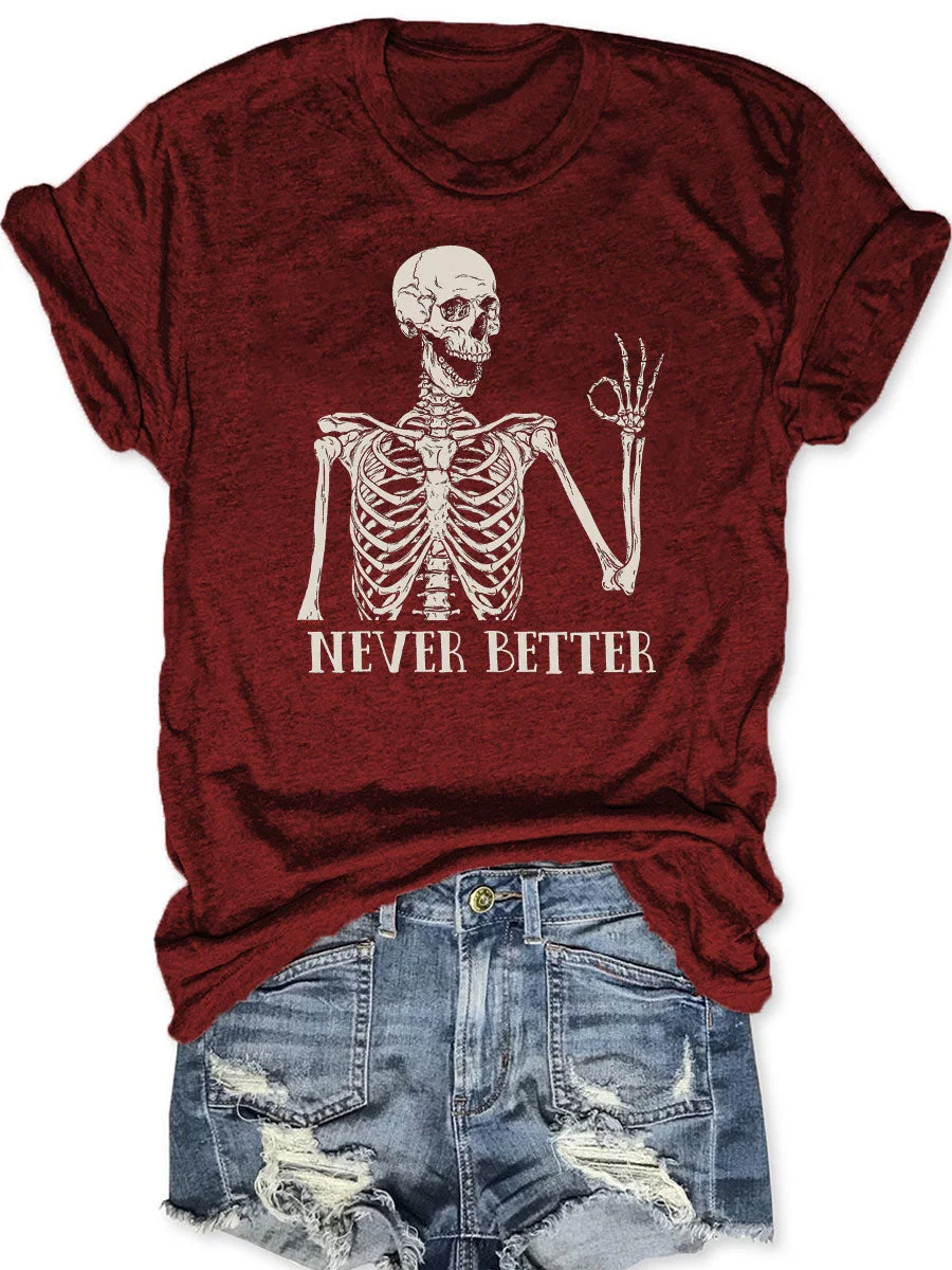 Never Better Skeleton T-shirt