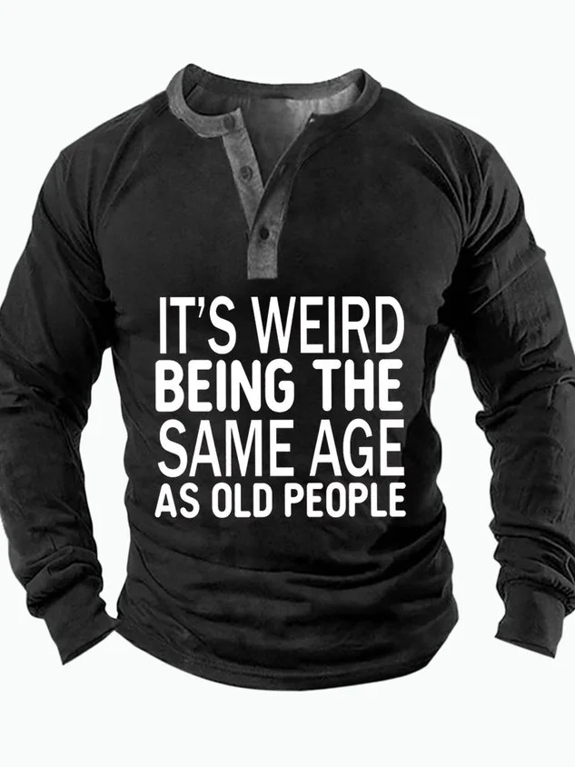 Men's It Is Weird Being The Same Age As Old People Funny Graphic Print Text Letters Casual Half Turtleneck Regular Fit Top socialshop