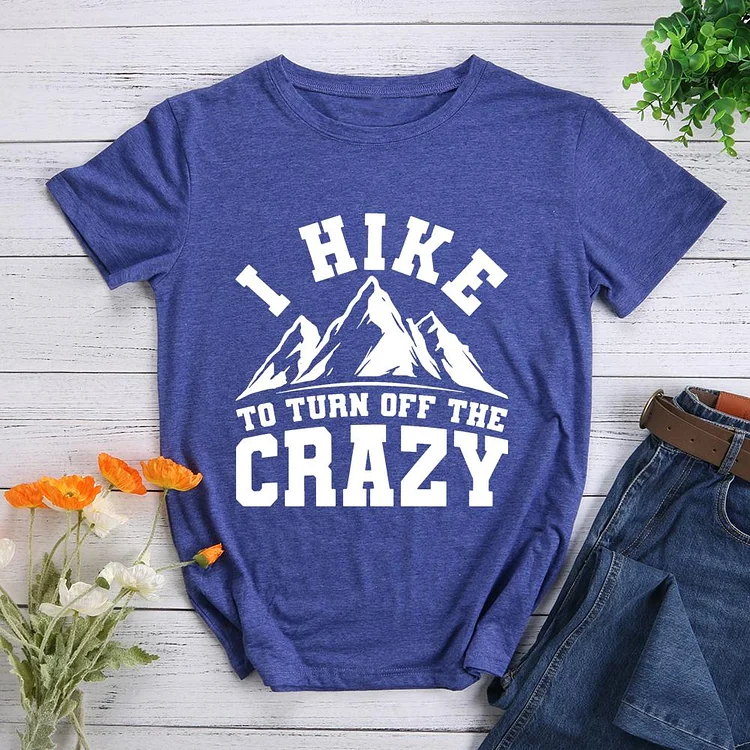 I Hike to Turn off the Crazy Round Neck T-shirt-Annaletters