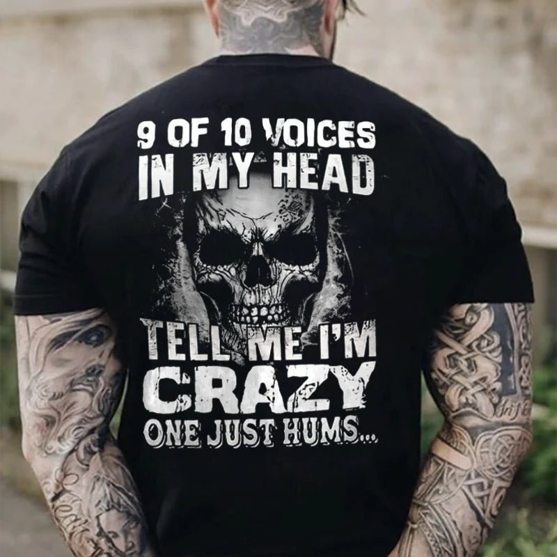 9 Of 10 Voices In My Head Tell Me I'm Crazy One Just Hums Mens T-shirt