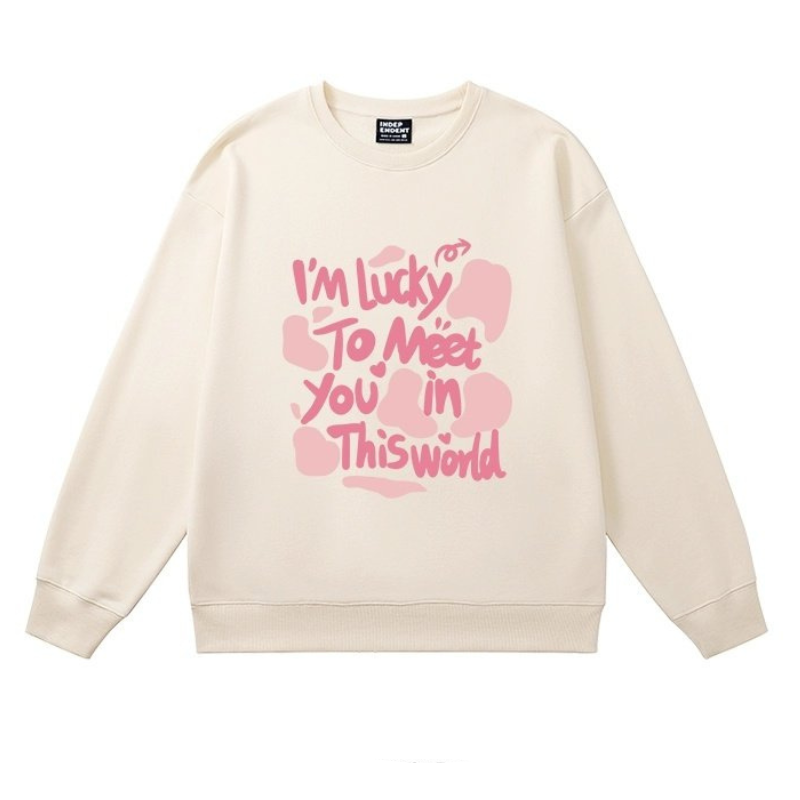 Women I'm Lucky To Meet You In This World Print Sweatshirt