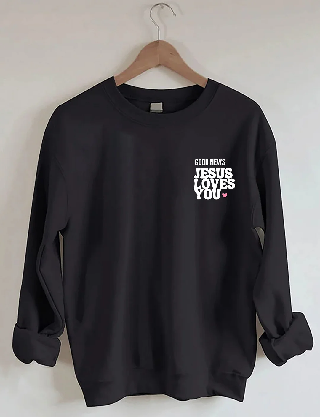 Good News Jesus Loves You Sweatshirt