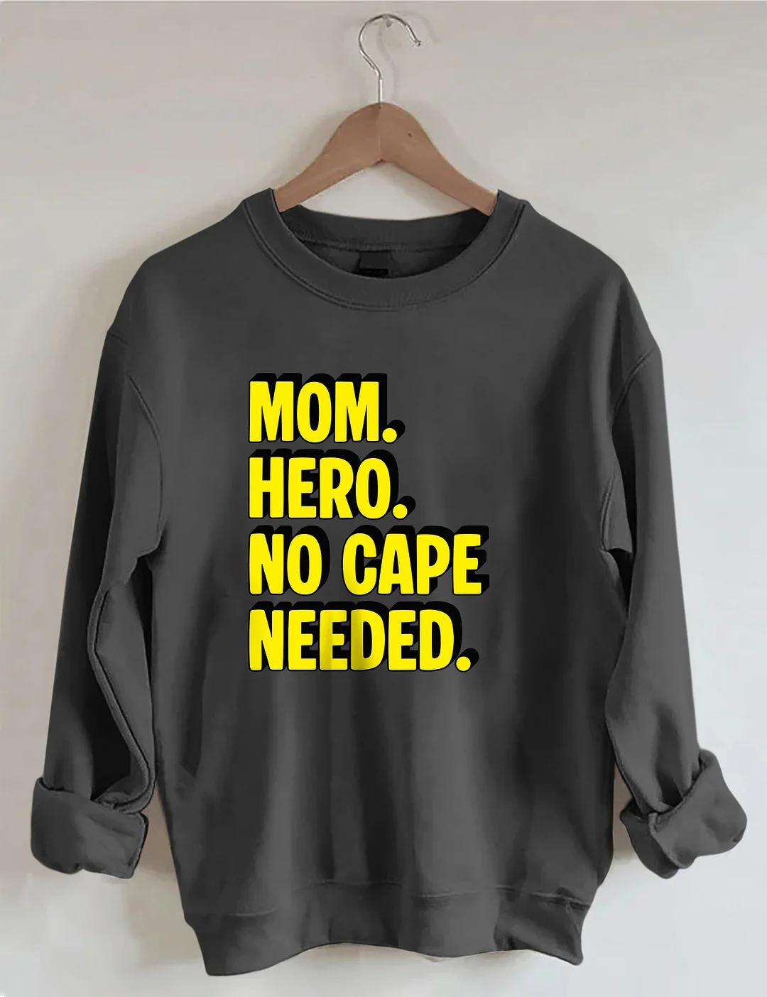 Mom Hero No Cape Needed Sweatshirt