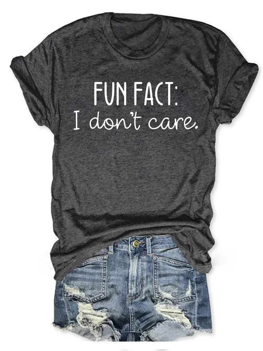 Fun Fact I Don't Care T-shirt