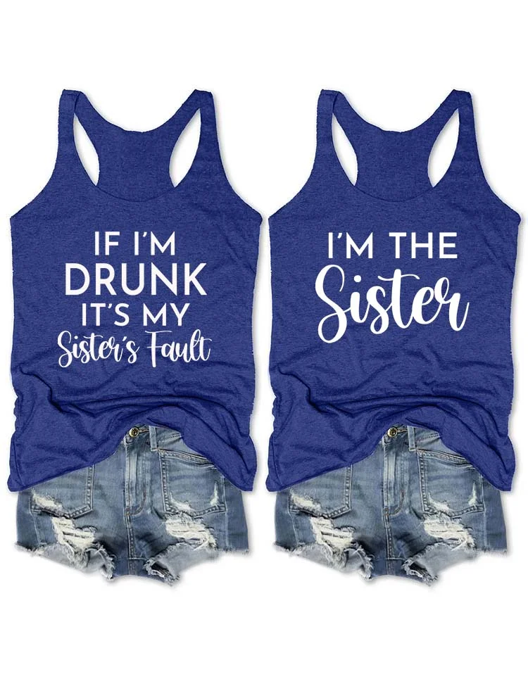 If I'm Drunk It's My Sister's Fault Tank