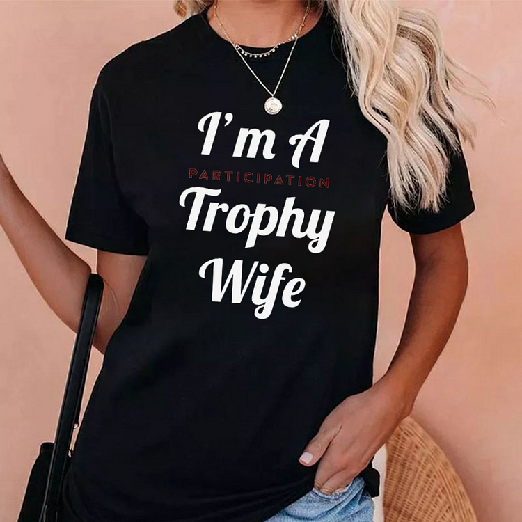 I'm A Trophy Wife Women T-shirt