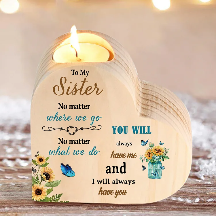 To My Sister Sunflowers Heart Candle Holder "I will always have you" Wooden Candlestick Gifts