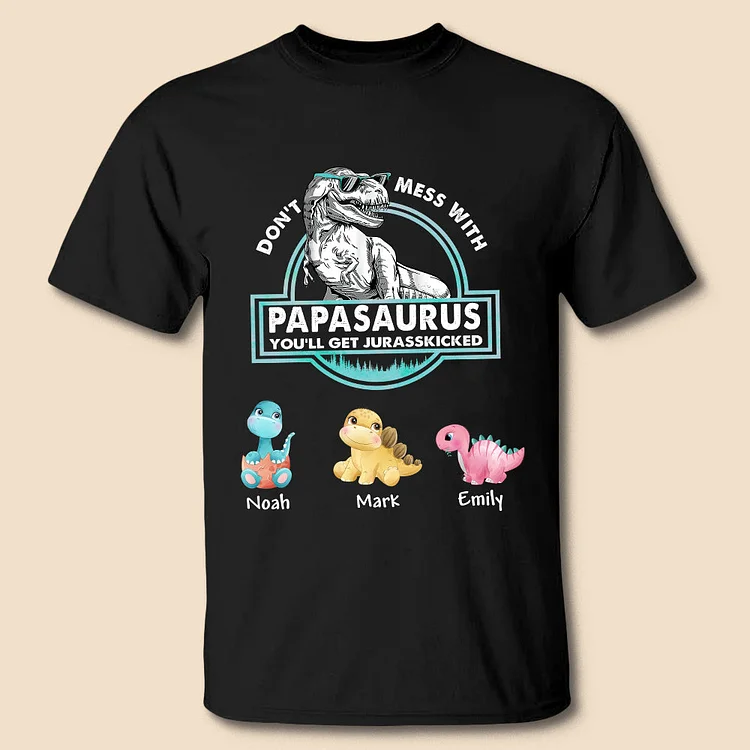 Don't Mess With Mamasaurus- Custom T-Shirt/Hoodie For Father/Grandpa