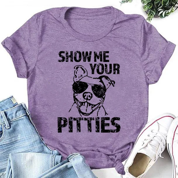 Show Me Your Pitties Letter Dog Print Women Slogan T-Shirt