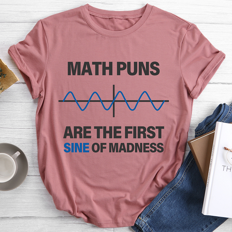 Math Puns First Sine of Madness T-Shirt Tee