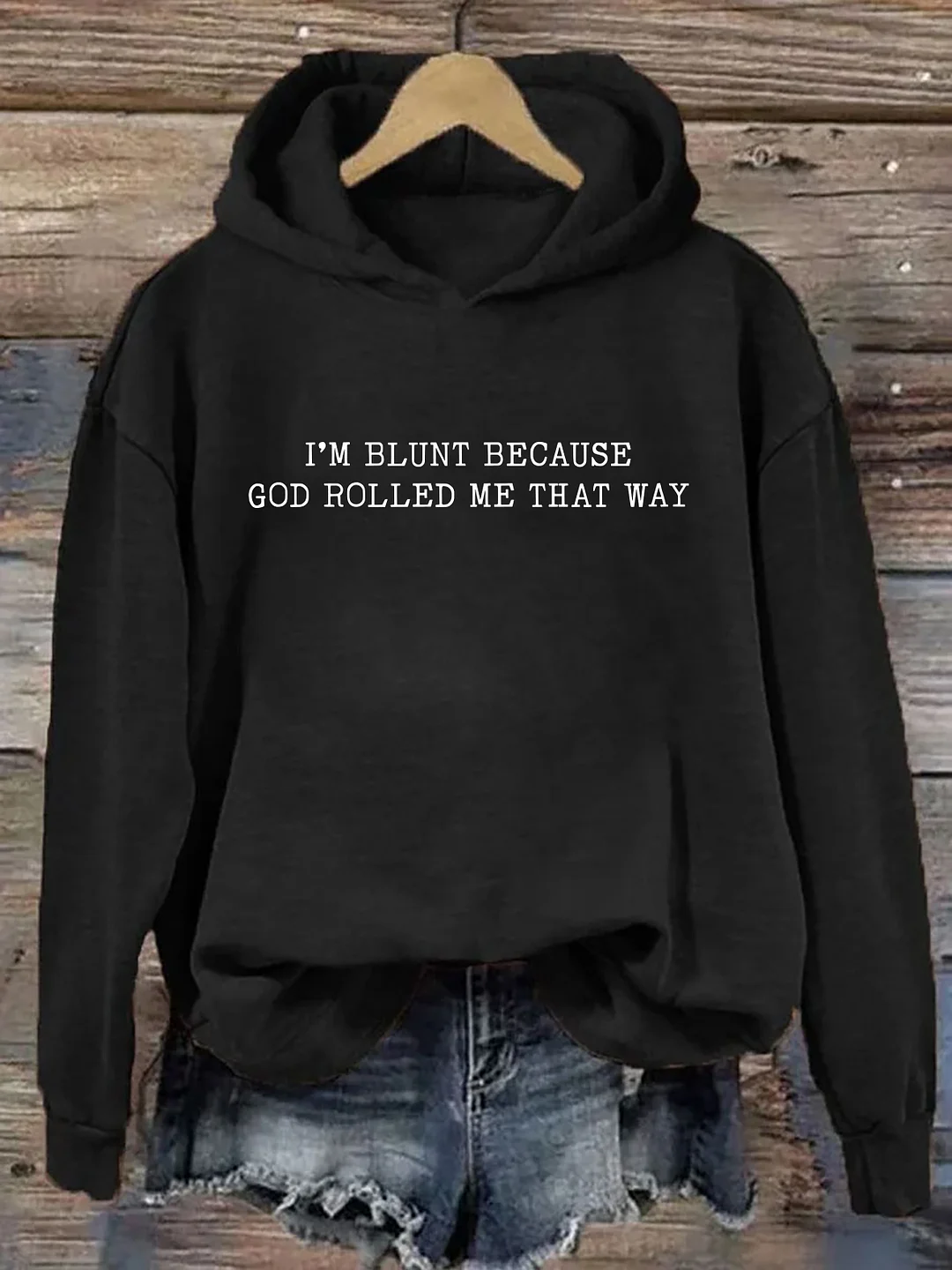 I'm Blunt Because God Rolled Me That Way Hoodie