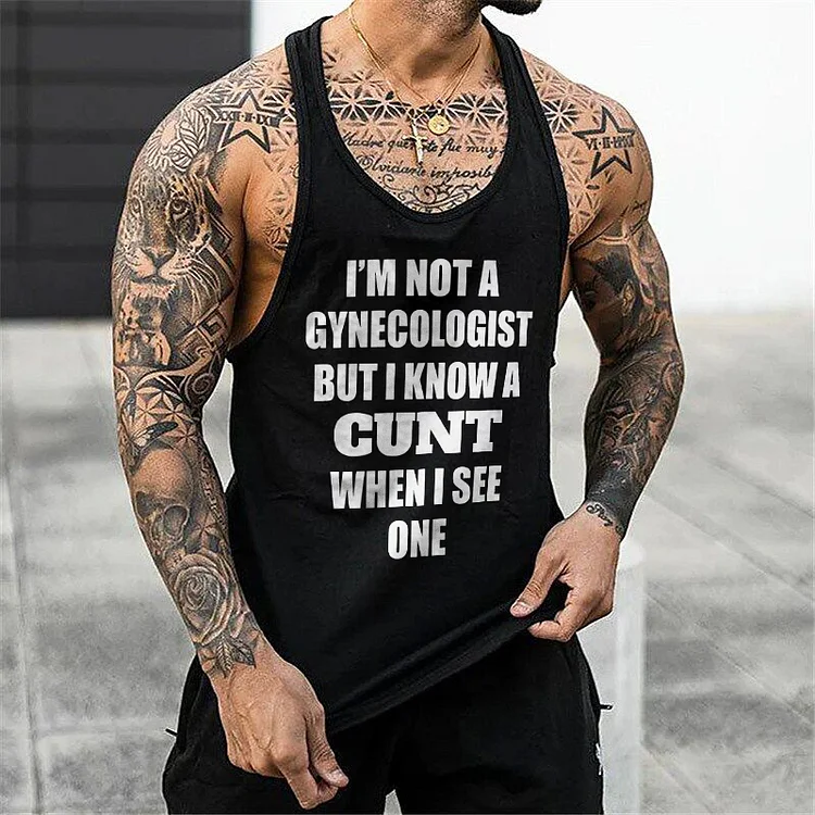 I'm Not A Gynecologist But I Know A Cunt When I See One Vest