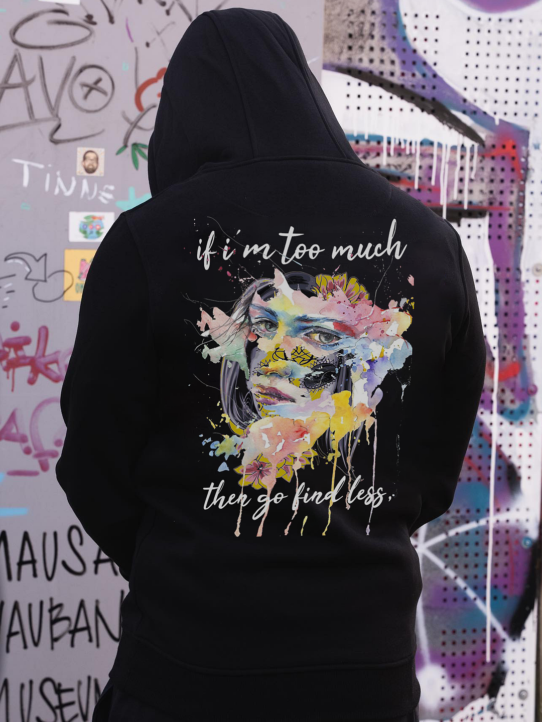 IF I'M TOO MUCH, GO FIND LESS  Fashion Printed Hoodies