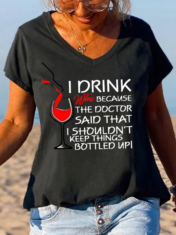 Short Sleeve Loose I Drink Wine Because The Doctor Said That I Shouldn't Keep Things Bottled Up Letter Printed T-shirt