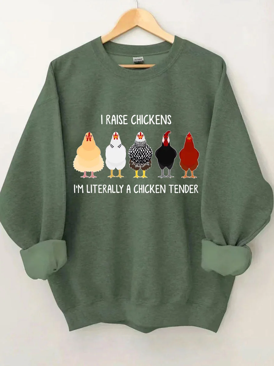 I Raise Chickens I'm Literally A Chicken Tender Sweatshirt