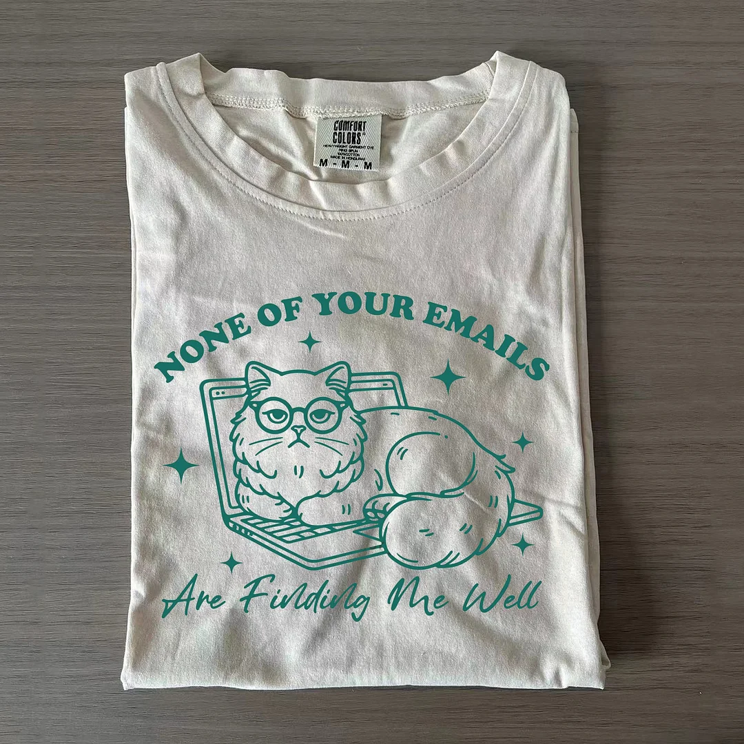 Eagerlys None Of Your Emails Are Finding Me Well T-shirt Eagerlys
