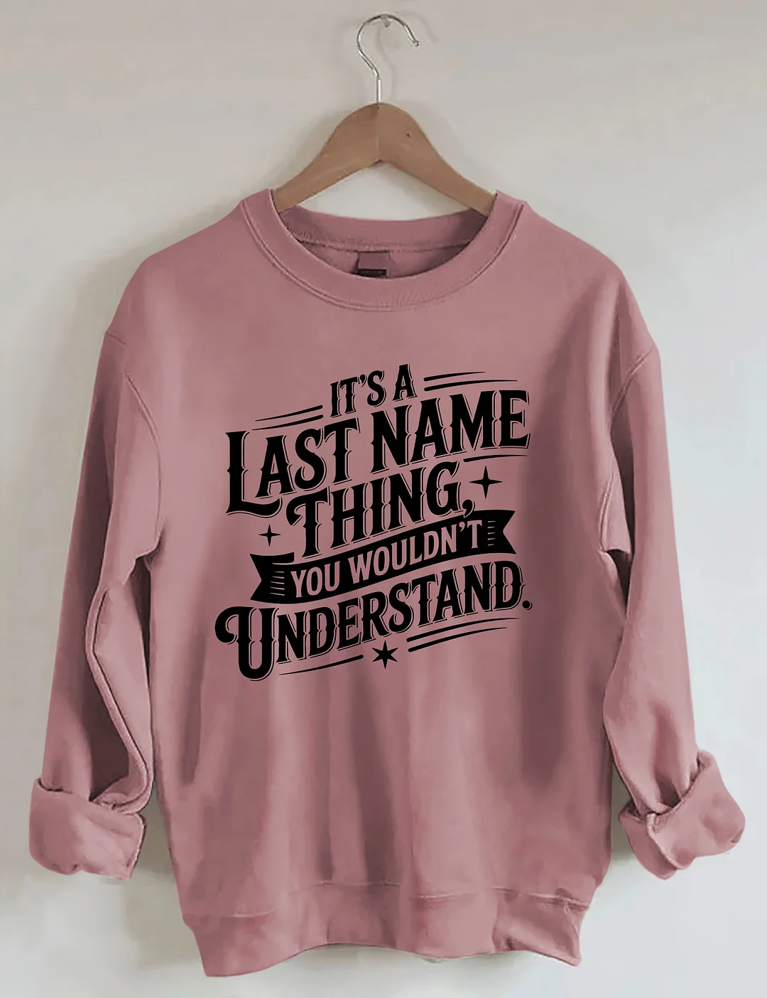 It’s A Last Name Thing Sweatshirt