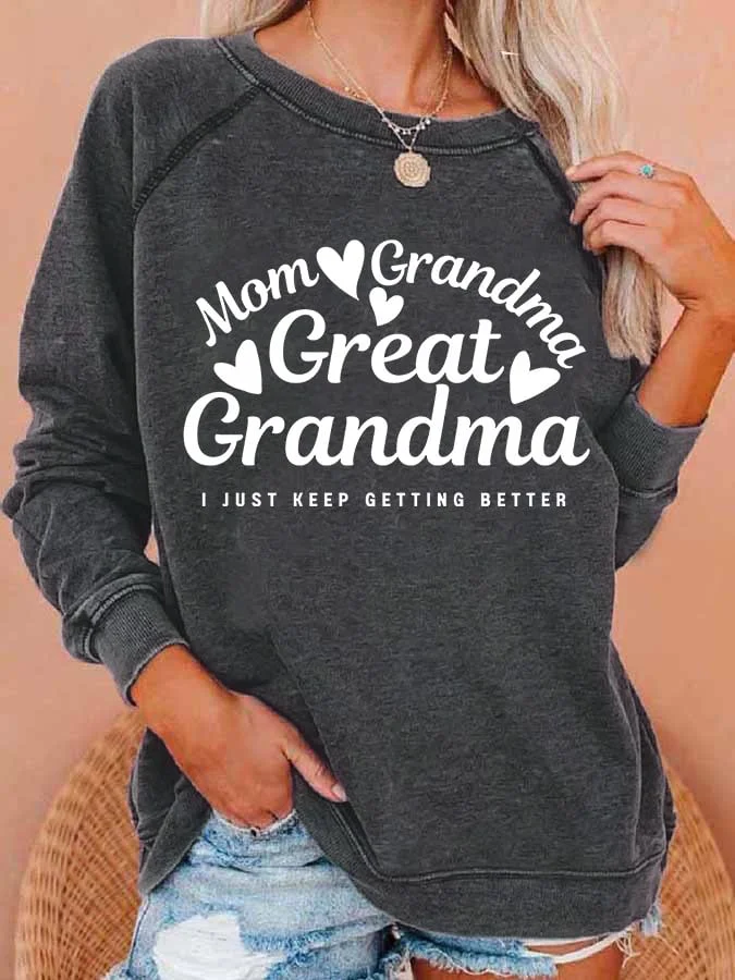 Women's Mom Grandma Great Grandma I Just Keep Getting Better Print Round Neck Sweatshirt socialshop
