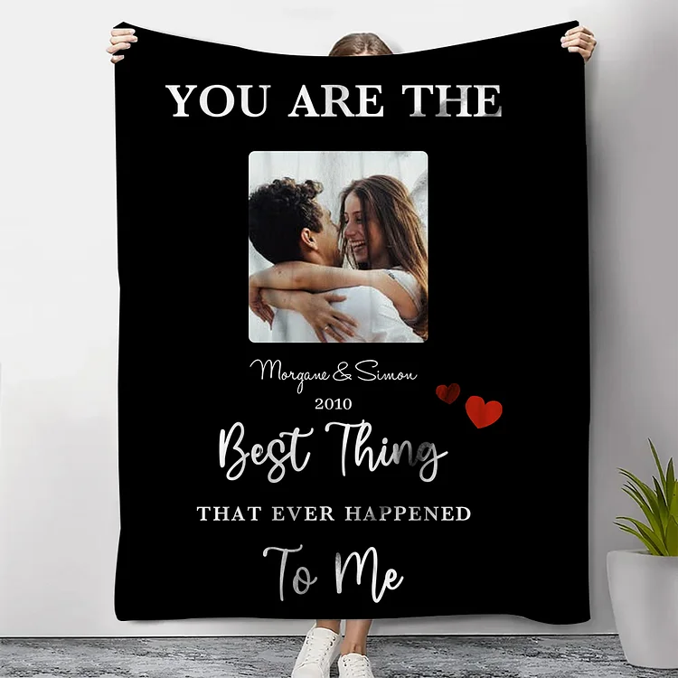 Couple Photo Blanket Customized 2 Names & Date Blanket Valentine's Day Gifts - You Are the Best Thing That Ever Happened to Me