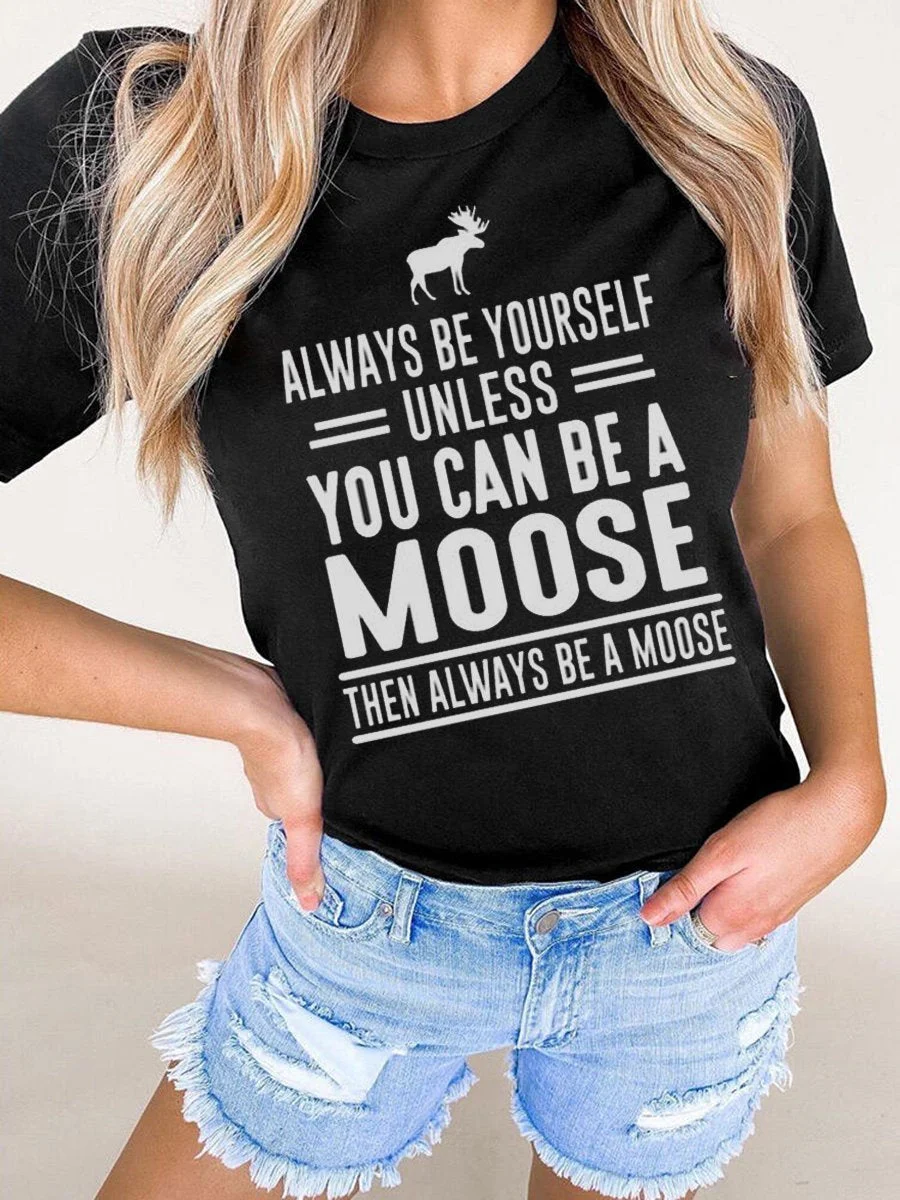 You Can Be A Moose T-Shirt