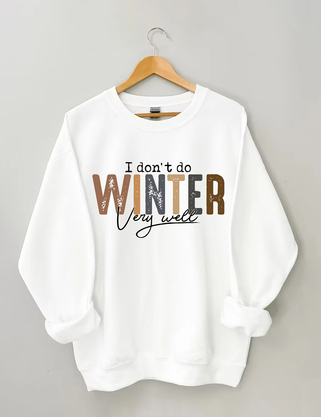 I Don't Do Winter Very Well Sweatshirt