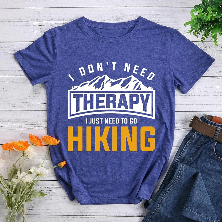 Therapy I Just Need to Go Hiking Round Neck T-shirt-Annaletters