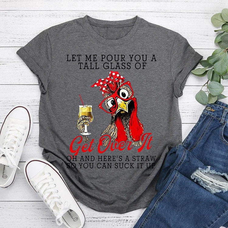 ANB - Let Me Pour You A Tall Glass Of Get Over It Retro Tee Tee-05031