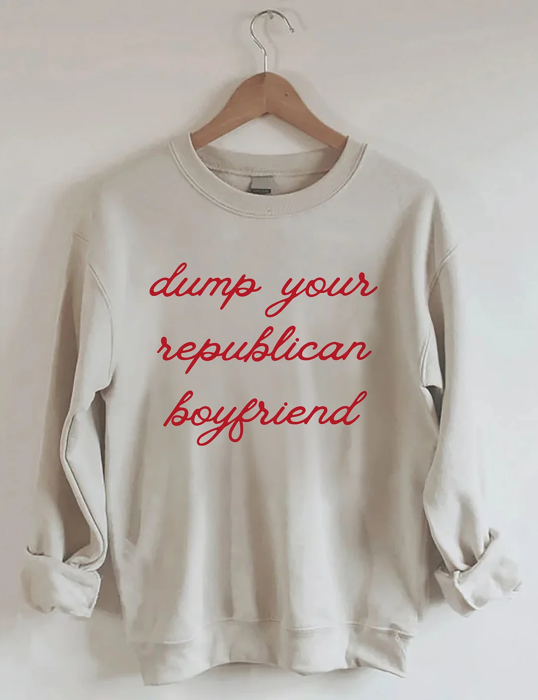 Dump Your Republican Boyfriend Sweatshirt
