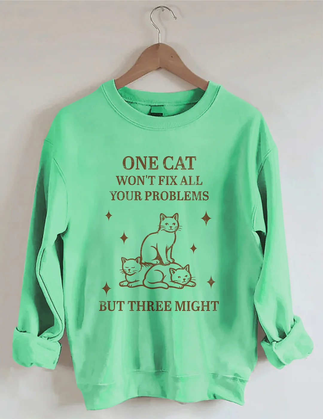 One Cat Won't Fix All Your Problems But Three Might Sweatshirt
