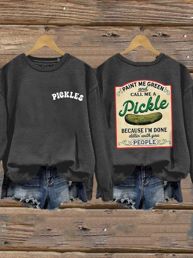 Paint Me Green and Call Me a Pickle Sweatshirt