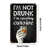 I'm not drunk I'm speaking cursive - Metal Tin Signs(8*12Inch/12*16Inch) - Bar