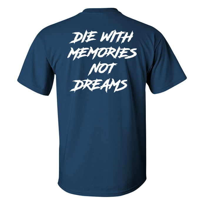 Livereid Die With Memories Not A Dreams Printed T-shirt - Livereid