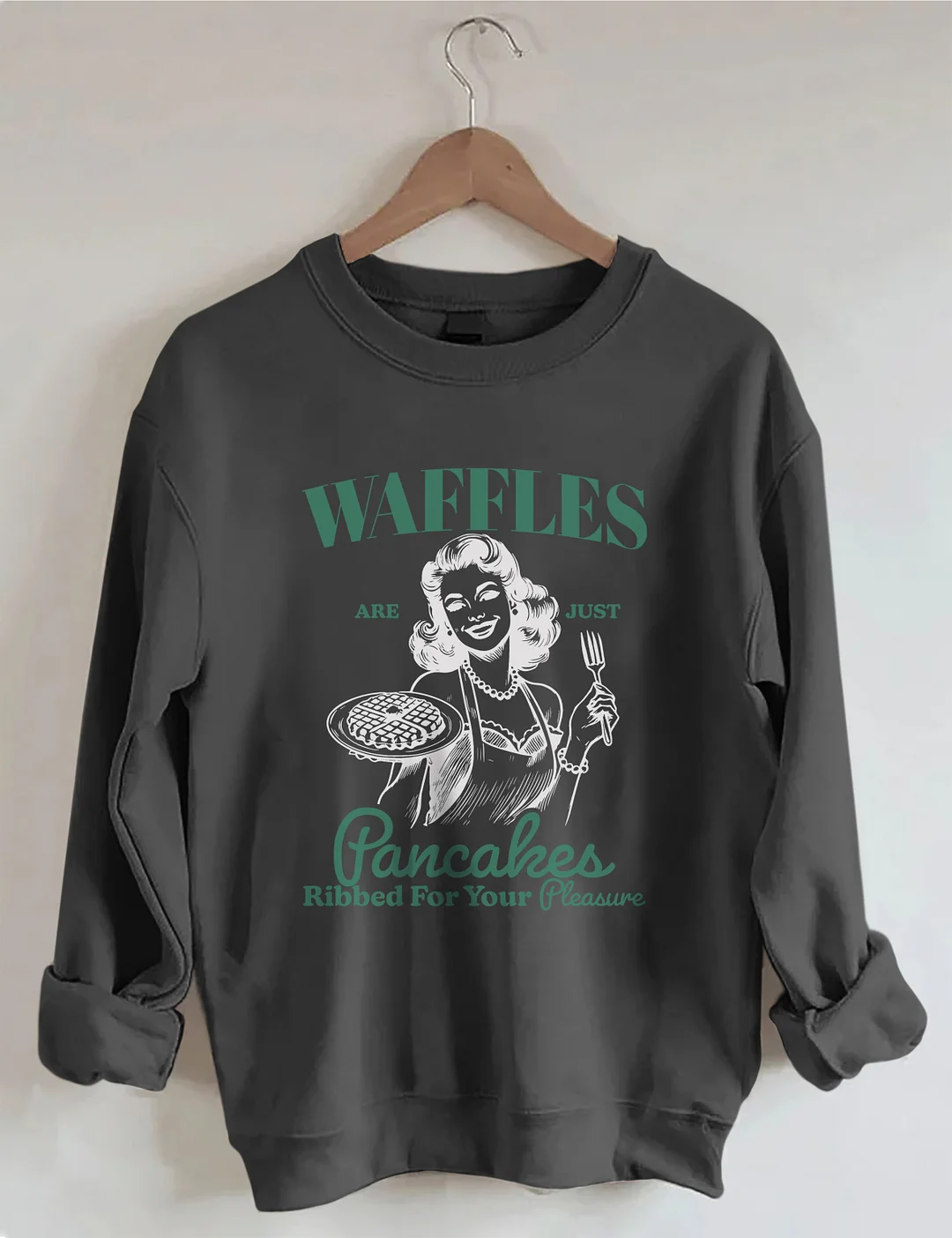 Waffles Are Just Pancakes Ribbed for Your Pleasure Sweatshirt