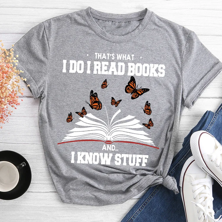 💖New In - That\'s What I Do I Read Books And I Know Stuff Round Neck T-shirt