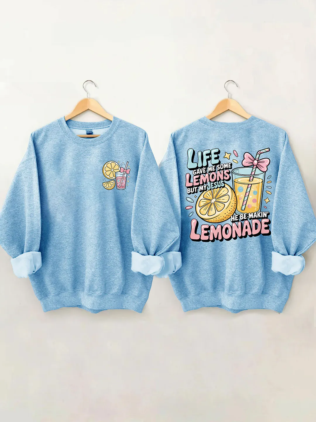 Life Gave Me Some Lemons But My Jesus He Be Makin' Lemonade Sweatshirt