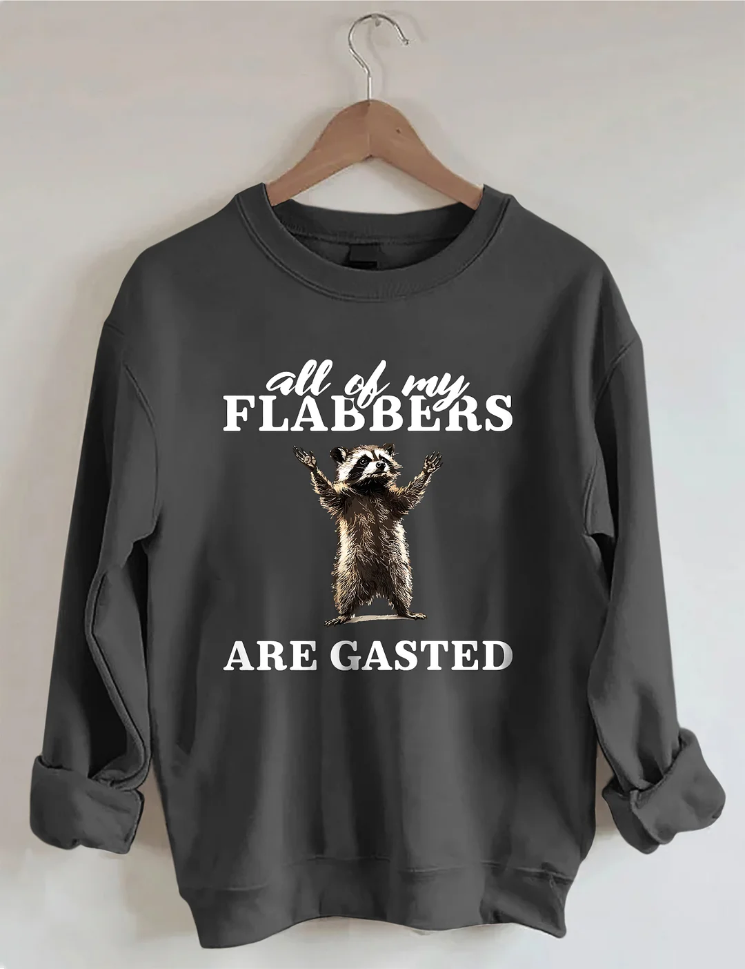 All Of My Flabbers Are Gasted Sweatshirt