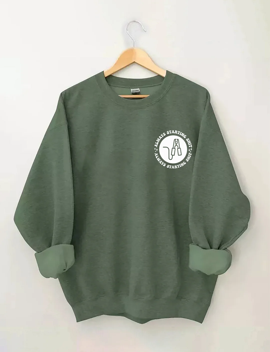 I Got You A Set Of Jumper Cables Since You're Always Starting Shit Sweatshirt