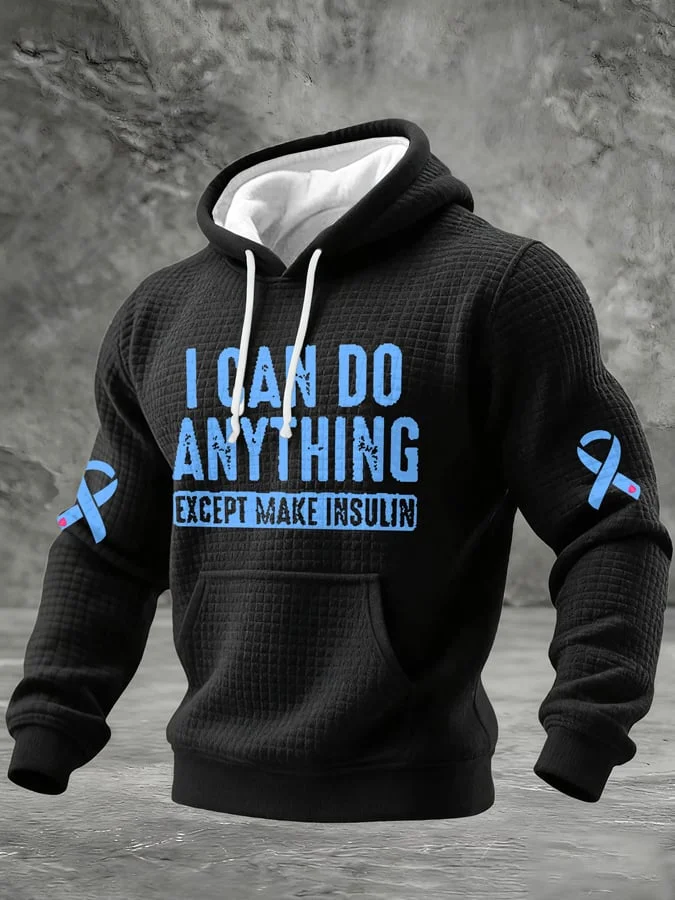 Men's  I Can Do Anything Except Make Insulin Printed Hoodie socialshop