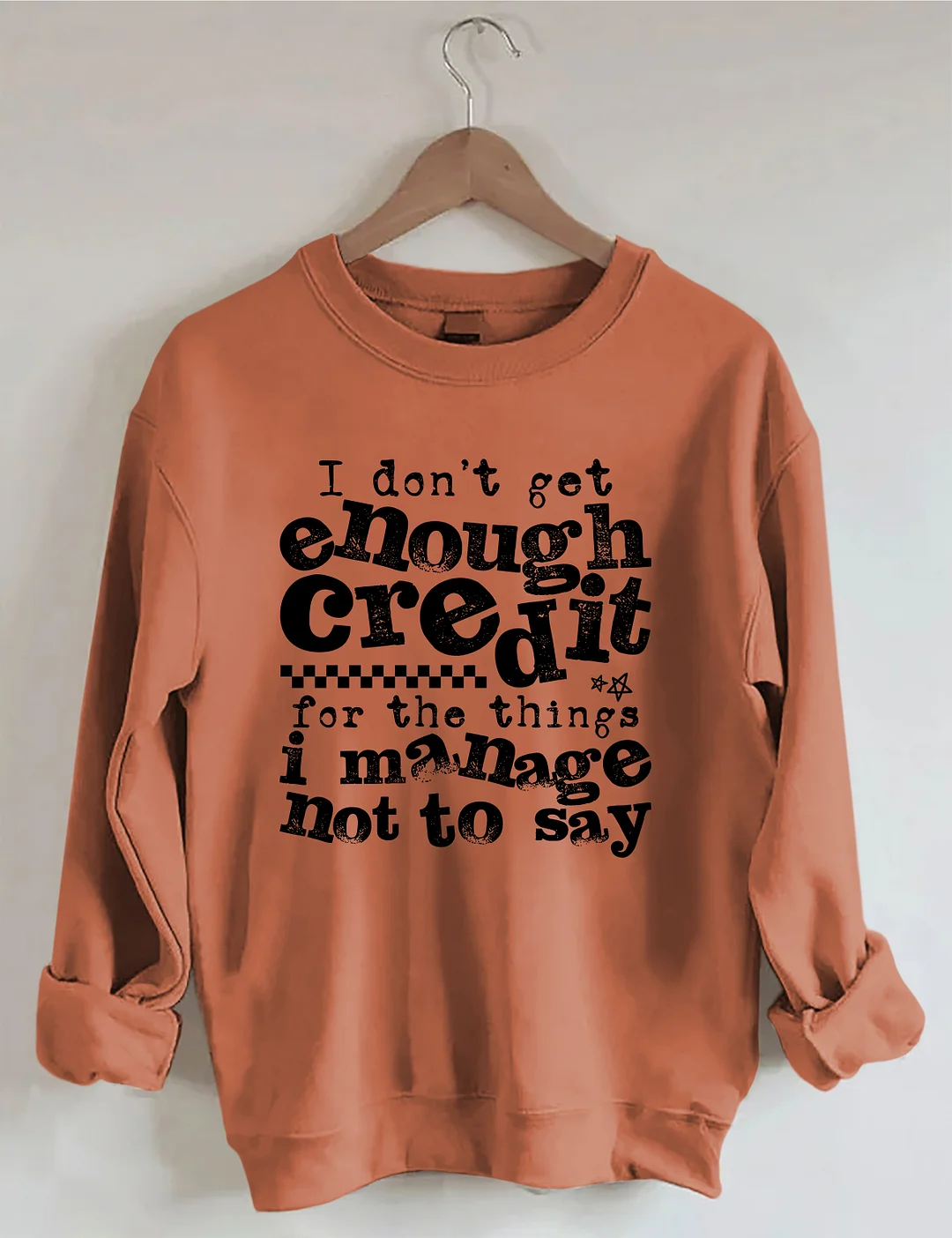 I Don't Get Enough Credit Sweatshirt