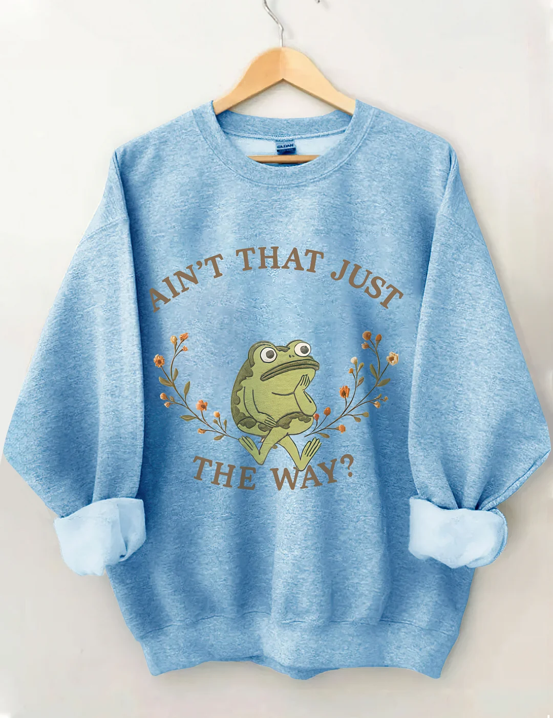 Aint That Just The Way Sweatshirt