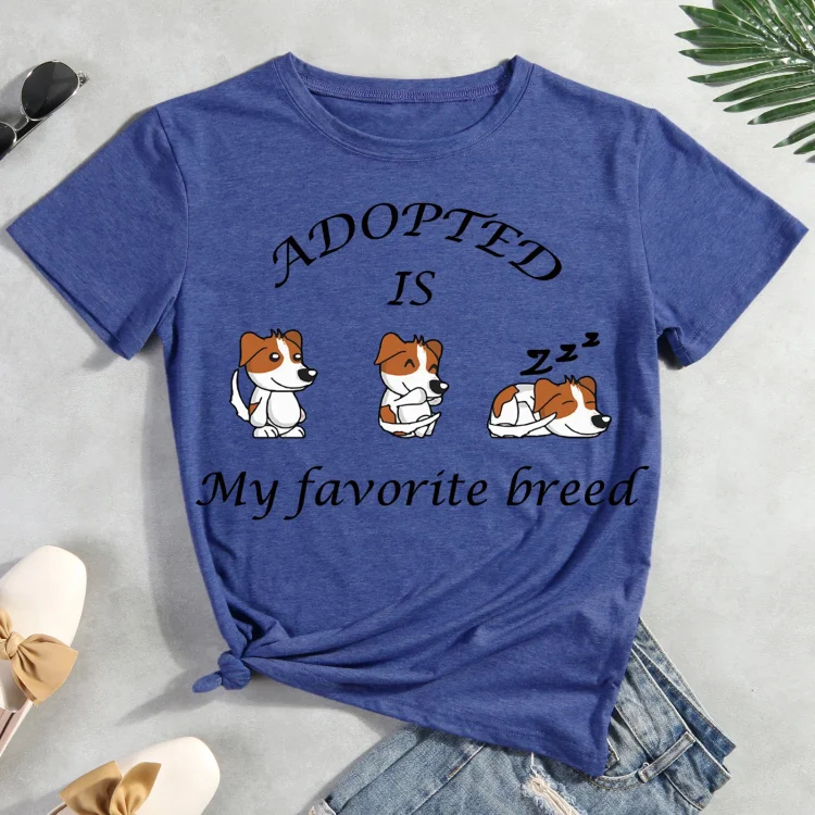 Adopted is my favorite breed dog  Pet Animal Lover T-shirt Tee -012504-CB