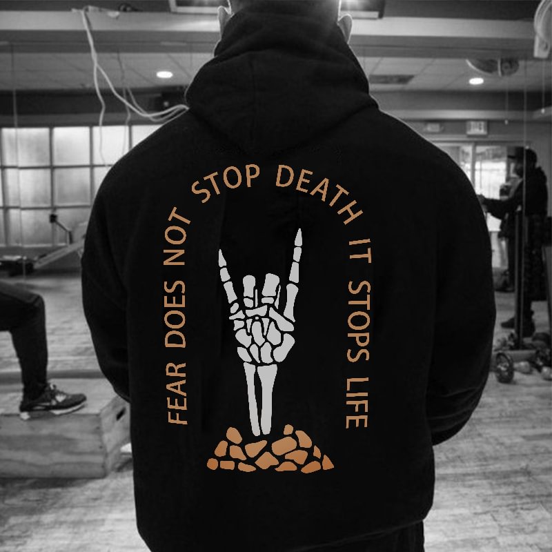 Fear Does Not Stop Death It Stops Life Gesture Printed Hoodie