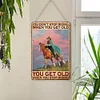 Cowgirl You Don't Stop Riding When You Get Old - Wooden Signs - 30*40cm