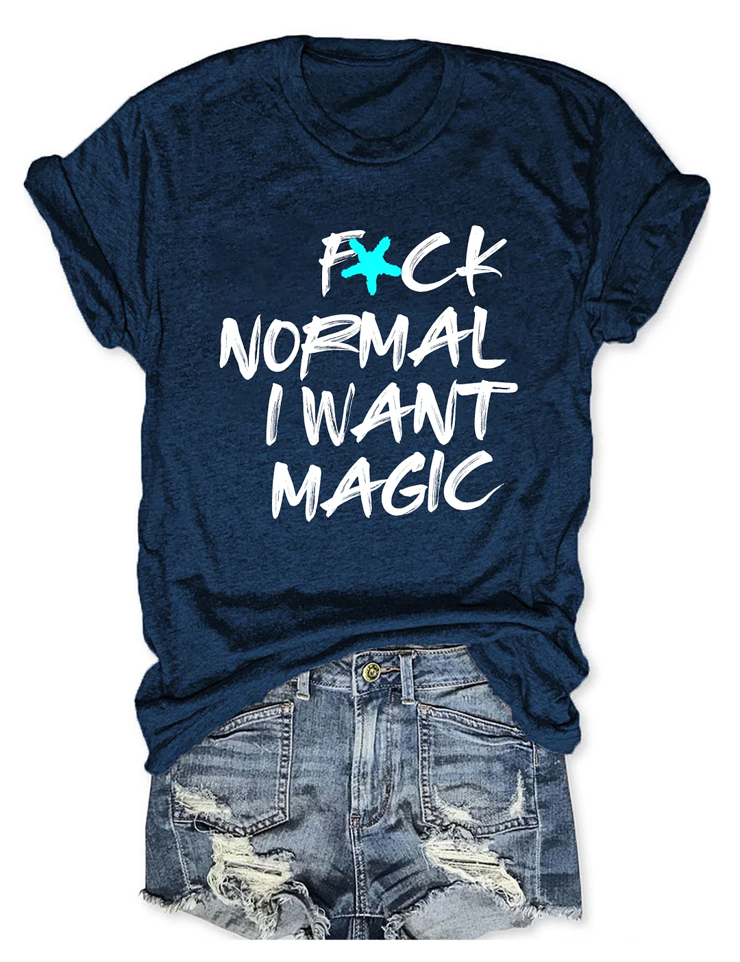 F*CK Normal I Want Magic T-shirt
