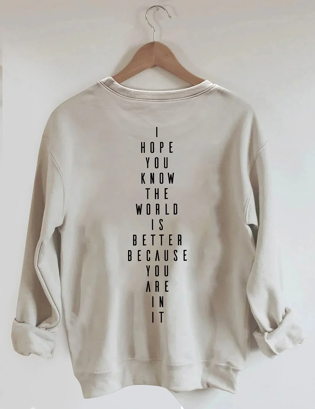You Belong I Hope You Know The World Is Better Because You Are In It Sweatshirt