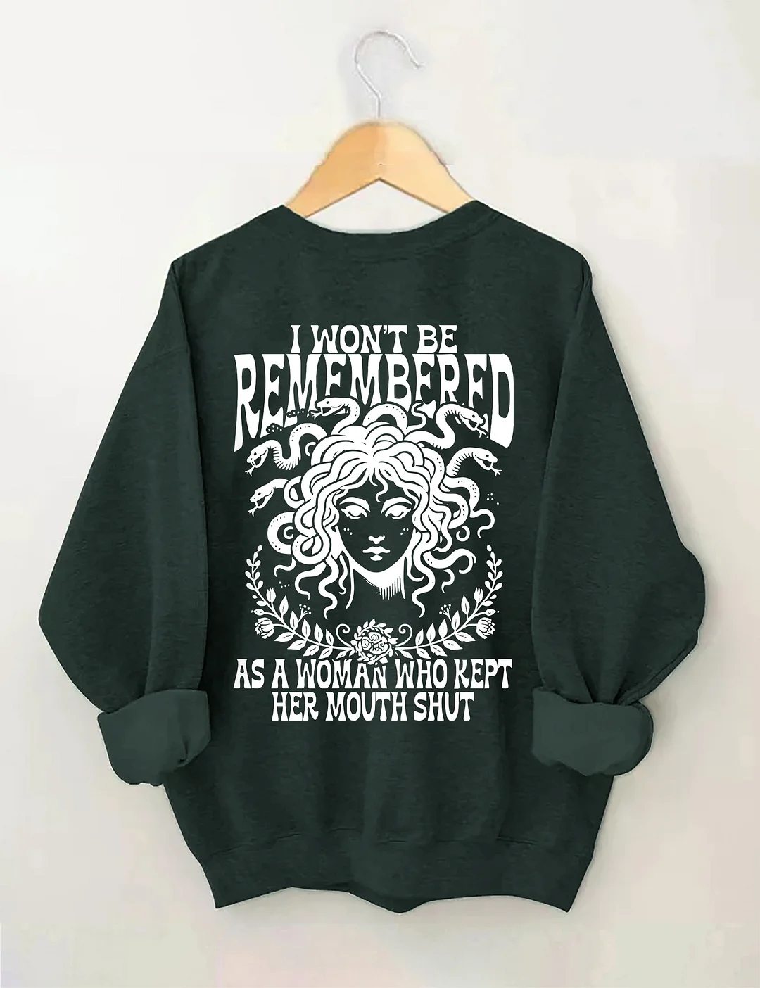 I Won't Be Remembered As A Woman Who Kept Her Mouth Shut Sweatshirt